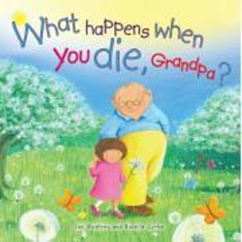 Picture of What Happens When You Die, Grandpa?